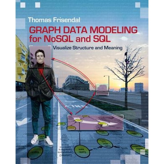 Pre-Owned Graph Data Modeling for NoSQL and SQL: Visualize Structure and Meaning (Paperback) by Thomas Frisendal