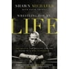 Wrestling for My Life: The Legend, the Reality, and the Faith of a Wwe Superstar, (Paperback)