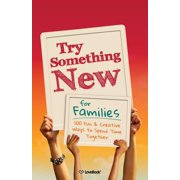 Try Something New for Families: 100 Fun & Creative Ways to Spend Time Together, (Paperback)