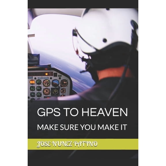GPS to Heaven: Make Sure You Make It, (Paperback)