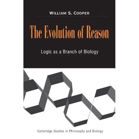 Pre-Owned Cambridge Studies in Philosophy and Biol The Evolution of Reason: Logic as a Branch of Biology, (Paperback)