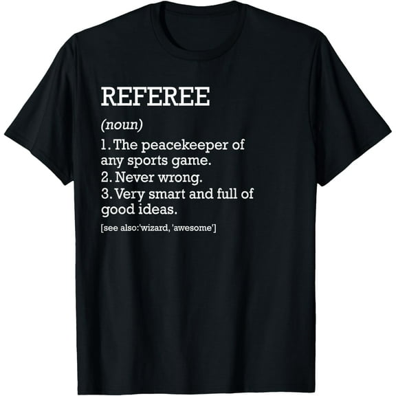 t-shirt Referee Job Definition Personalized Funny Referee T-Shirt mens，black，women，funny，journey，Crew Neck, Short Sleeve,printing