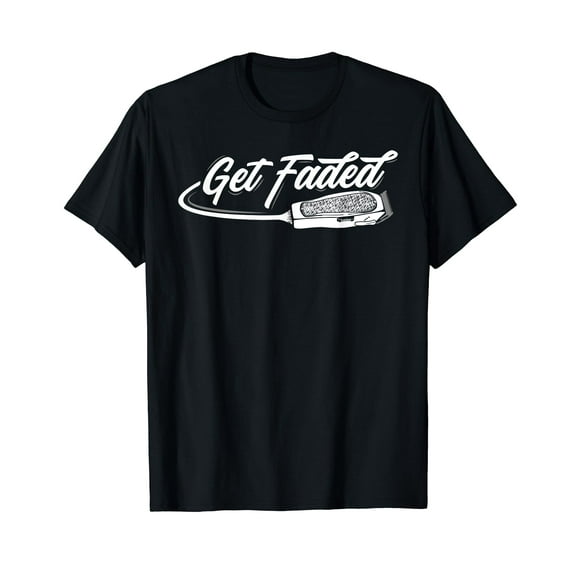 Funny Get Faded Barber Design For Men Dad Hairstylist Lovers T-Shirt