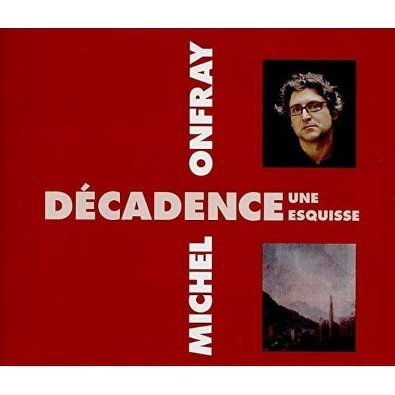 Michel Onfray - Decadence, Une Esquisse - Music & Performance - CD