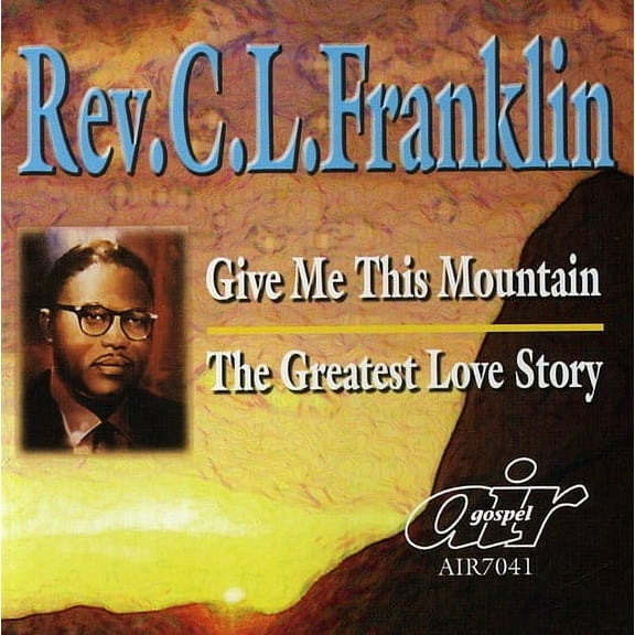Rev. C.L. Franklin - Give Me This Mountain/The Greatest Love Story - Music & Performance - CD