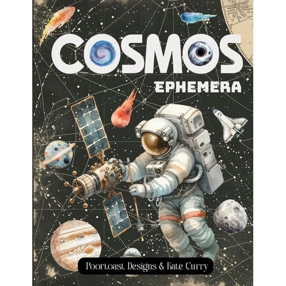Cosmos Ephemera Book: High Quality Images Of Astronaut and Planet For Paper Crafts, Scrapbooking, Mixed Media, Junk Jour, (Paperback)