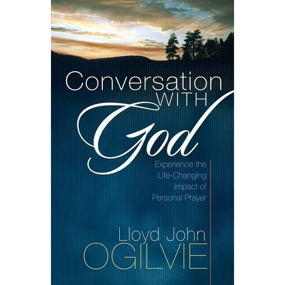 Conversation with God: Experience the Life-Changing Impact of Personal Prayer, (Paperback)