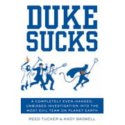 Duke Sucks: A Completely Evenhanded, Unbiased Investigation Into the Most Evil Team on Planet Earth, Used [Paperback]