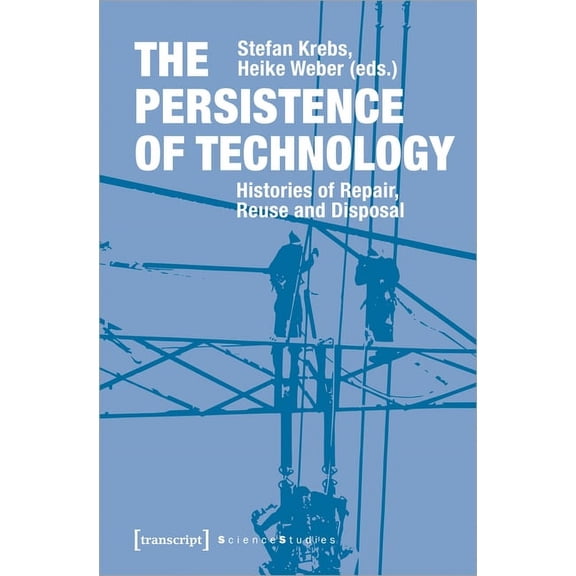 Science Studies: The Persistence of Technology (Paperback)