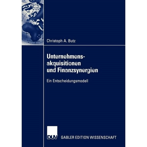 Unternehmensakquisitionen Und Finanzsynergien: Ein Entscheidungsmodell, (Paperback)