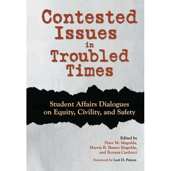 Contested Issues in Troubled Times: Student Affairs Dialogues on Equity, Civility, and Safety, (Paperback)