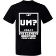 thumbnail image 2 of OXI T-Shirt - Um The Element of Confusion, Basic Casual T-Shirt for Men's and Women Fleece T-Shirt Short Sleeve - Black Medium, 2 of 3