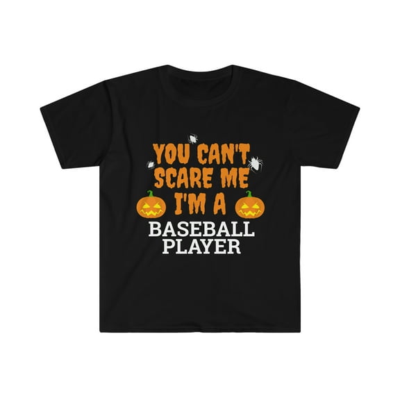 You Can't scare me I'm a baseball player Unisex T-shirt S-3XL Halloween