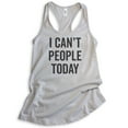 thumbnail image 1 of I Can't People Today Tank Top, Ladies Racerback Tank Top, Awkward Girl Tank, Anti-social Antisocial Tank, Silver Gray, Large, 1 of 3