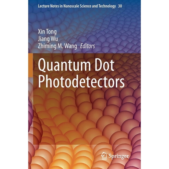 Lecture Notes in Nanoscale Science and T Quantum Dot Photodetectors, Book 30, (Paperback)