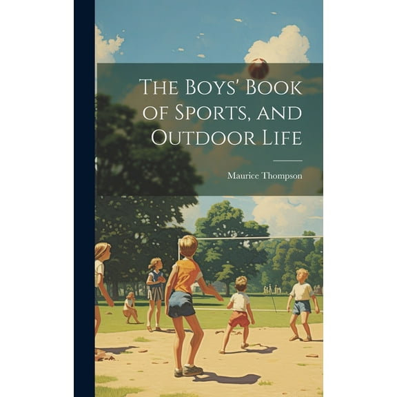The Boys' Book of Sports, and Outdoor Life, (Hardcover)