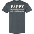 thumbnail image 3 of Inktastic Pappy Because I'm Too Cool to Be Called Grandpa T-Shirt, 3 of 5