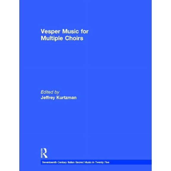 Seventeenth Century Italian Sacred Music Vesper and Compline Music for Multiple Choirs, Book 20, (Hardcover)