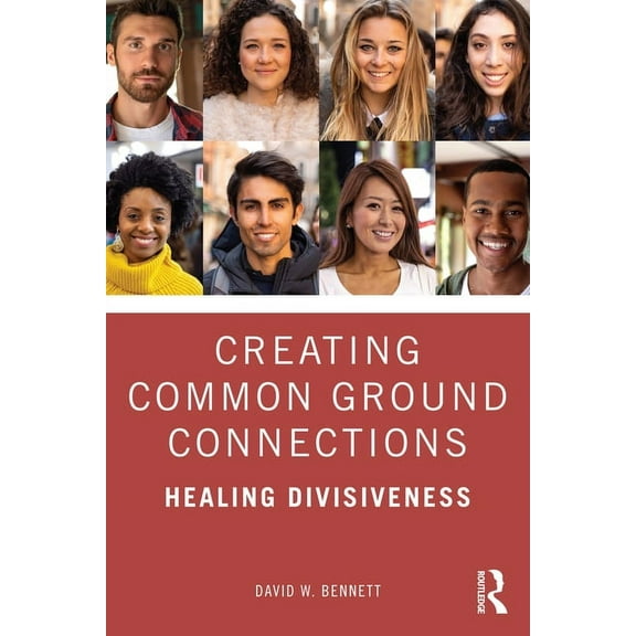 Creating Common Ground Connections: Healing Divisiveness, (Paperback)