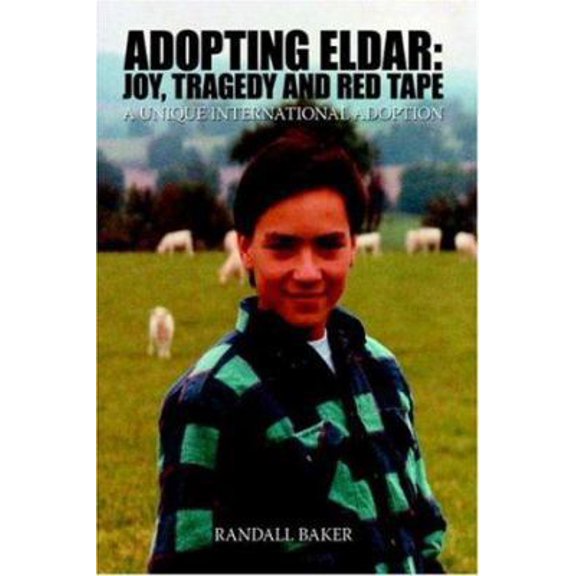 Pre-Owned Adopting Eldar: Joy, Tragedy and Red Tape: A Unique International Adoption (Paperback) 1420829696 9781420829693
