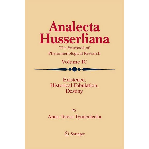 Analecta Husserliana Existence, Historical Fabulation, Destiny, Book 99, (Paperback)
