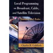 Local Programming on Broadcast, Cable, and Satellite Television : Statutes and Rules