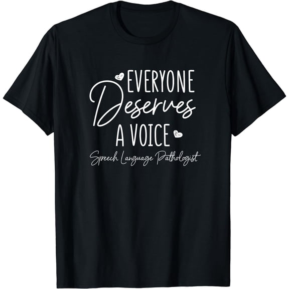Speech Language Pathologist Everyone Deserves A Voice Outfit T-Shirt
