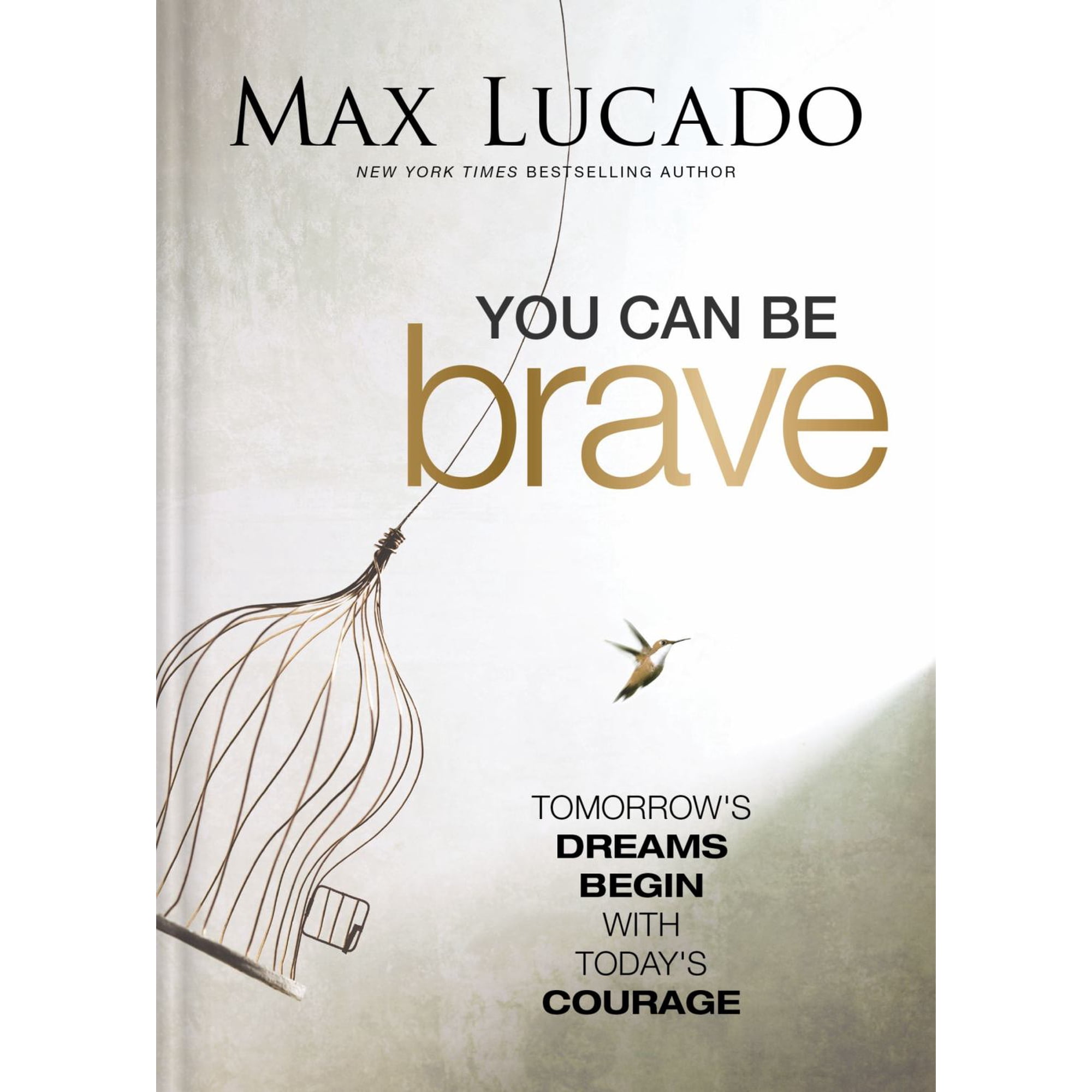 You Can Be Brave: Tomorrow's Dream Begins with Today's Courage (Hardcover)