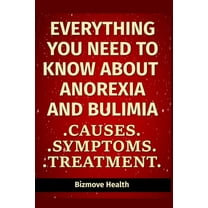 Everything you need to know about Anorexia and Bulimia: Causes, Symptoms, Treatment (Paperback)