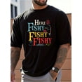 thumbnail image 2 of Men's Casual Graphic T-Shirt with "Here Fishy Fishy" Slogan & Fishing Gear Print - 100% Cotton Breathable Summer Tee, Relaxed Fit Short Sleeve Round Neck for Outdoor Activities, Fishing Shirt, 2 of 10