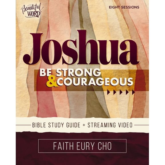 Pre-Owned Beautiful Word Bible Studies Joshua Bible Study Guide Plus Streaming Video: Be Strong and Courageous / A Beautiful Word Bible Study, (Paperback)