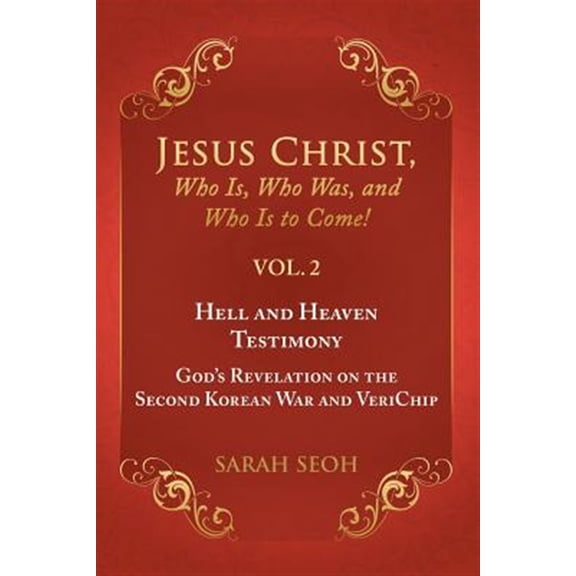 Pre-Owned Jesus Christ, Who Is, Who Was, and Who Is to Come! - VOL. 2 Hell and Heaven Testimony, God's Revelation on the Second Korean War and VeriChip