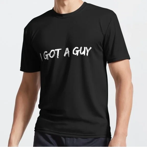 ANUNSHIRT I Got A Guy, Funny T-Shirt Unisex S-5XL Hot Trending Shirt, Vintage Birthday Gift