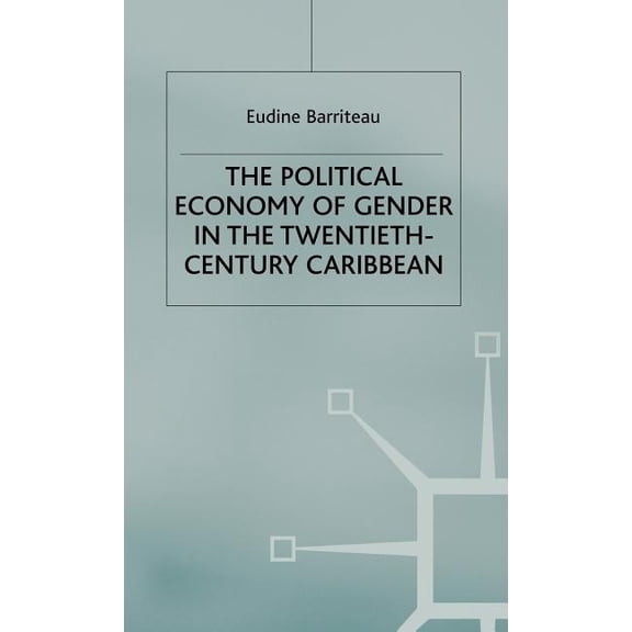 International Political Economy The Political Economy of Gender in the Twentieth-Century Caribbean, (Hardcover)