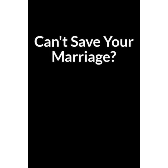 Can't Save Your Marriage?: Modern Approach to Saving Your Marriage (for Women Only) (Paperback)