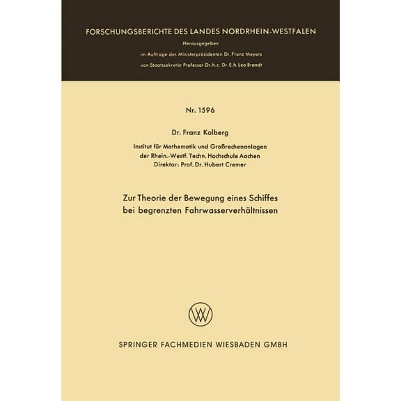 Forschungsberichte Des Landes Nordrhein- Zur Theorie Der Bewegung Eines Schiffes Bei Begrenzten FahrwasserverhÃ¤ltnissen, Book 1596, (Paperback)