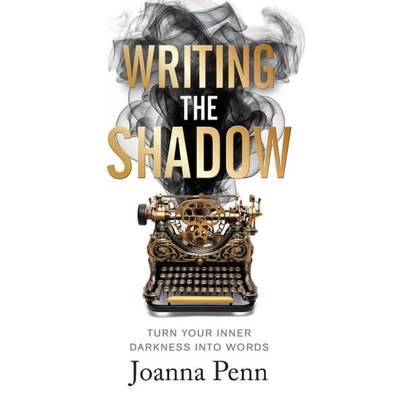 Writing the Shadow: Turn Your Inner Darkness Into Words, (Paperback)