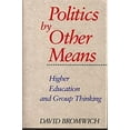 thumbnail image 1 of Pre-Owned Politics by Other Means: Higher Education and Group Thinking (Hardcover) 0300057024 9780300057027, 1 of 1