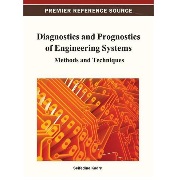 Diagnostics and Prognostics of Engineering Systems: Methods and Techniques (Hardcover)