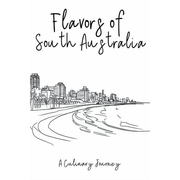 Flavors of South Australia: A Culinary Journey, (Paperback)