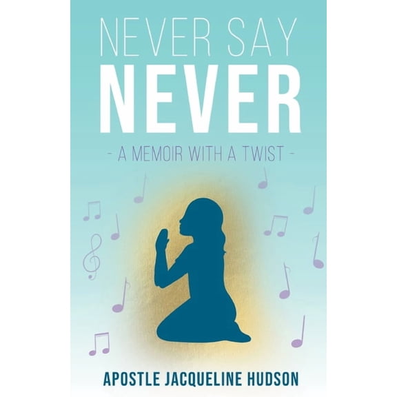 Never Say Never: A Memoir With A Twist (Paperback)