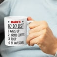 thumbnail image 5 of Personalized To Do List Wake Up Drink Coffee Poop Be Awesome Mug Funny Quote Motivational Mug Fun Mugs Funny Gift 11 Oz 15 Oz Ceramic Coffee Mug Gifts For Dad Mom Grandpa Papa, 5 of 7