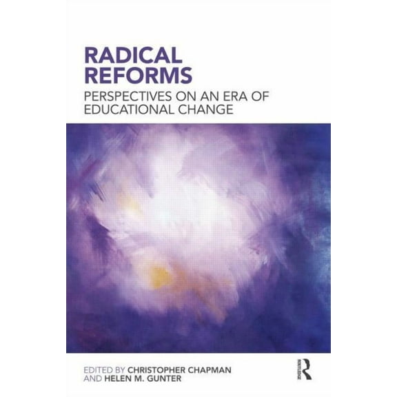 Radical Reforms: Perspectives on an era of educational change, (Paperback)
