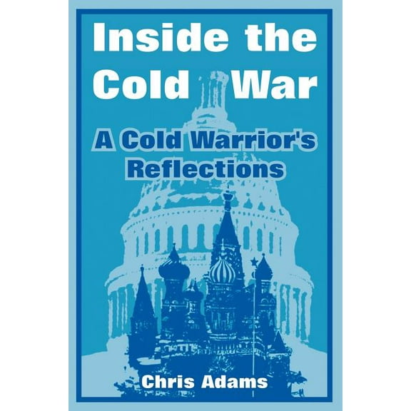 Inside the Cold War: A Cold Warrior's Reflections, (Paperback)