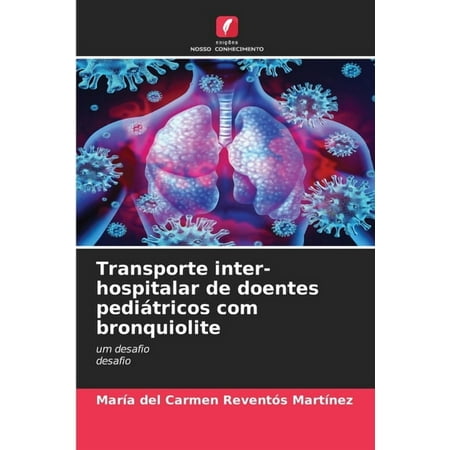 Transporte inter-hospitalar de doentes pediÃ¡tricos com bronquiolite (Paperback)