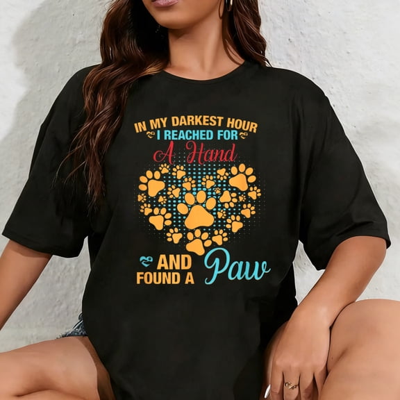 100% Cotton Unisex In My Darkest Hour I Reached For Hand And Found A Paw T-Shirt