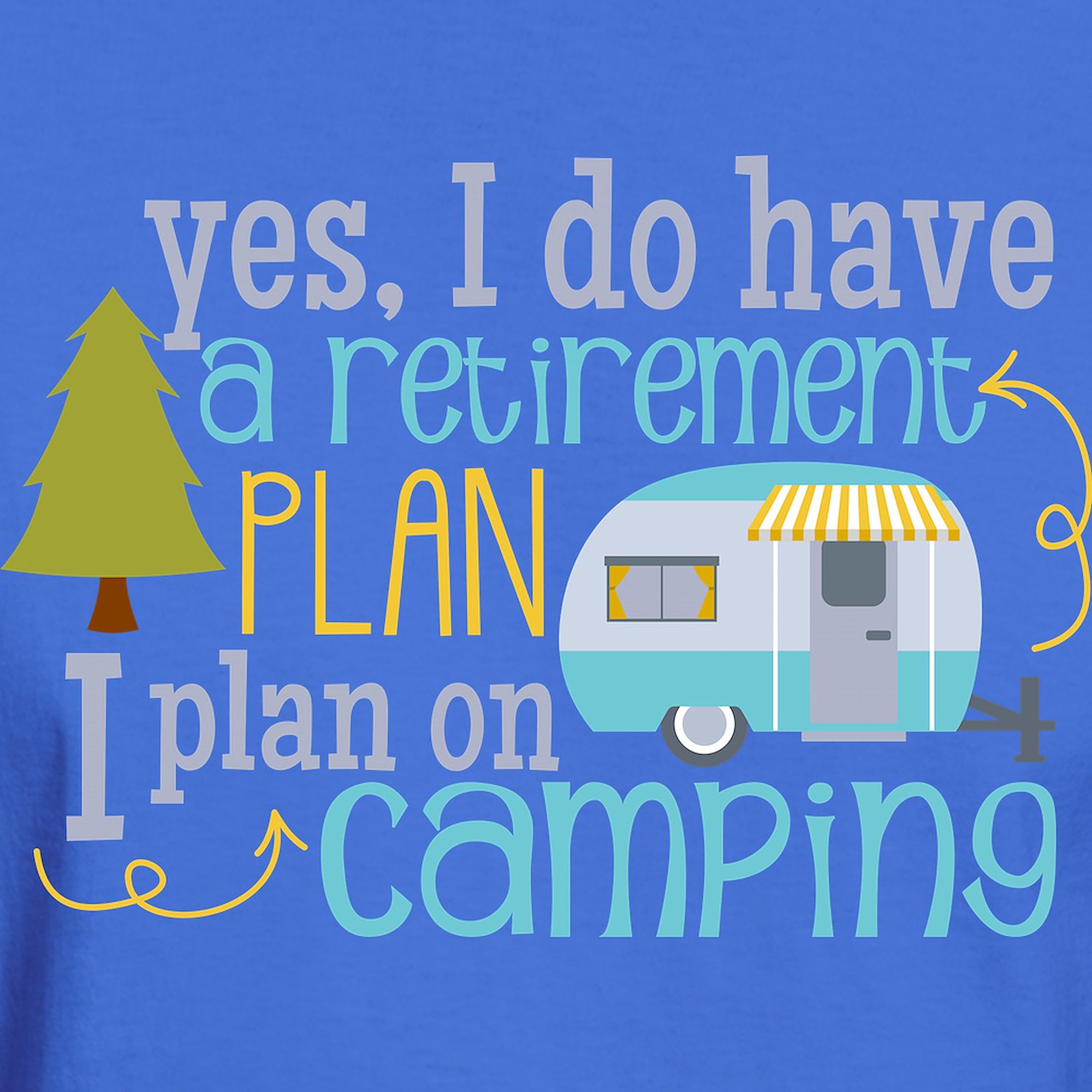 CafePress - Yes, I Do Have A Retirement Plan I Plan On Camping - 100% Cotton T-Shirt - image 3 of 4