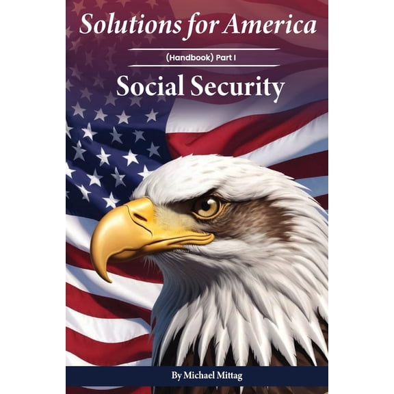Solutions for America: Handbook Part I Social Security, (Paperback)