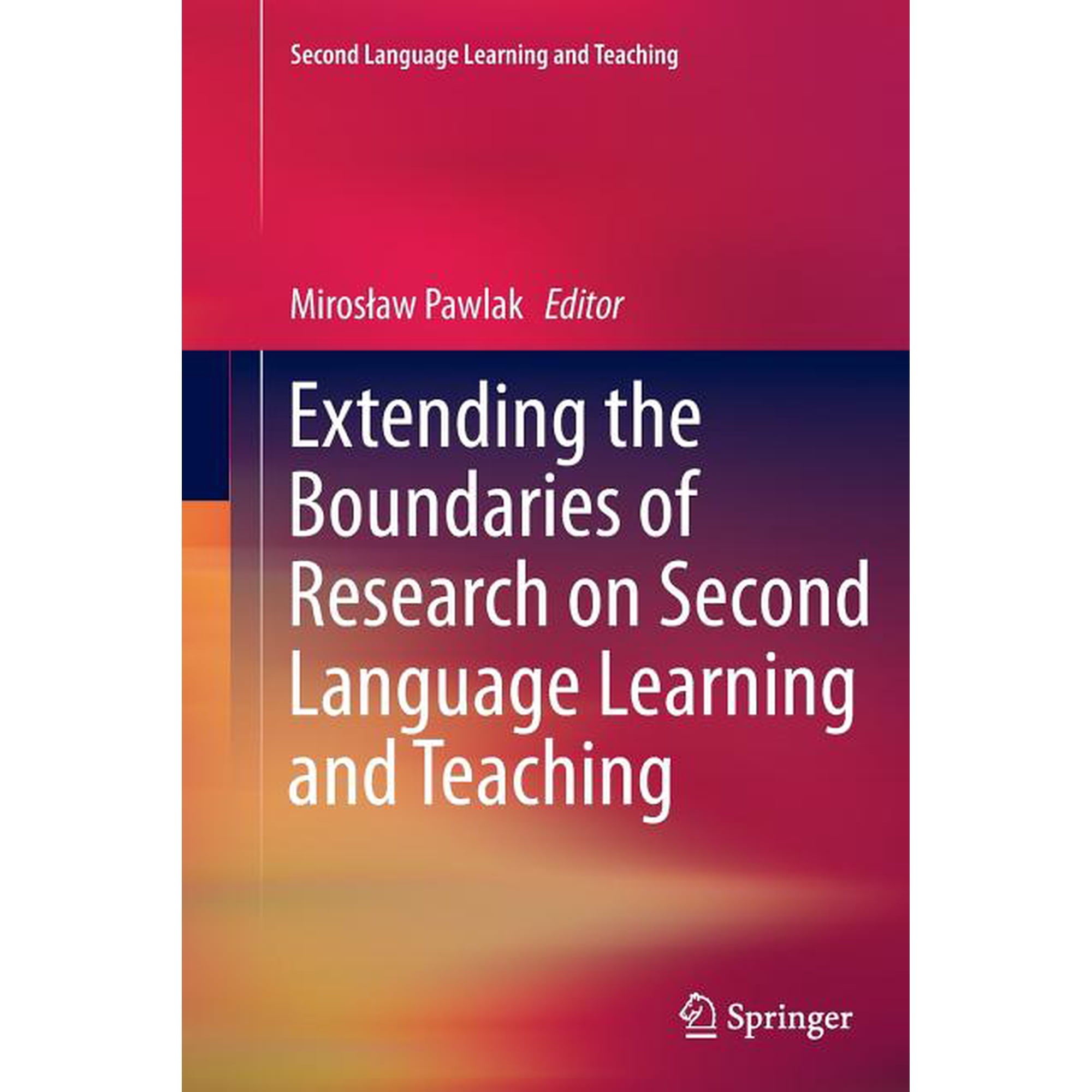Second Language Learning and Teaching Extending the Boundaries of Research on Second Language Learning and Teaching (Paperback)