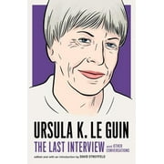 The Last Interview Series: Ursula K. Le Guin: The Last Interview : and Other Conversations (Paperback)